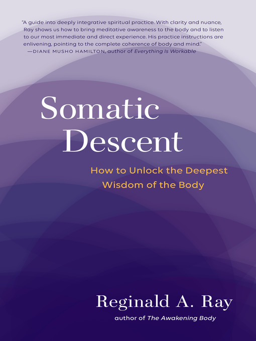 Title details for Somatic Descent by Reginald A. Ray - Available